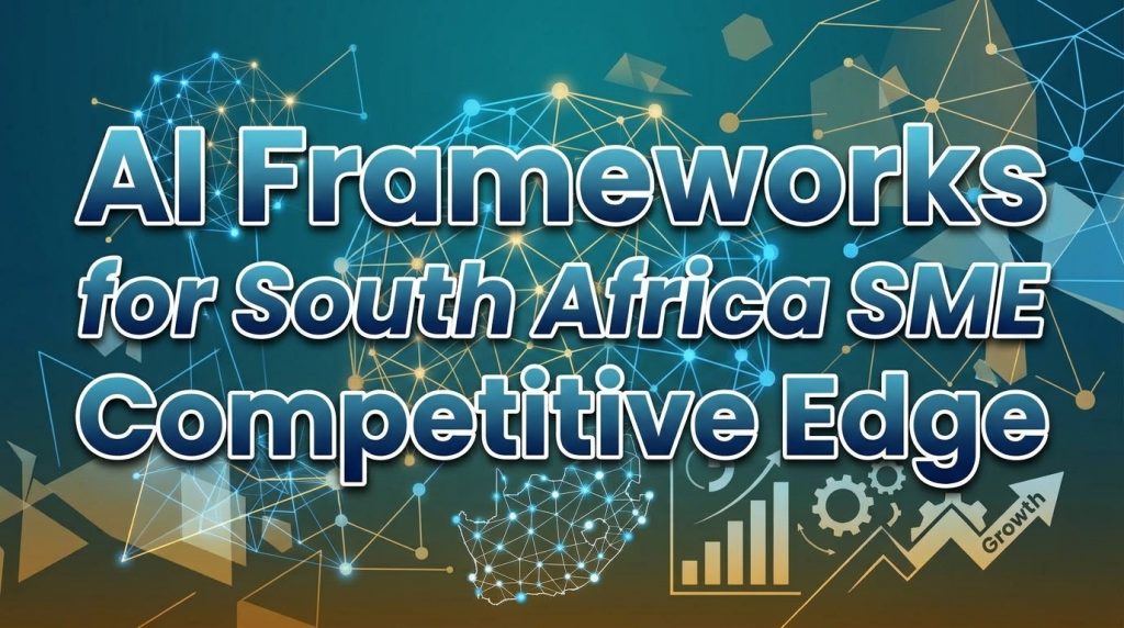 AI Frameworks for South Africa SME Competitive Edge_1